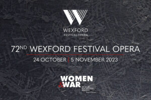 Wexford Festival Opera Women & War
