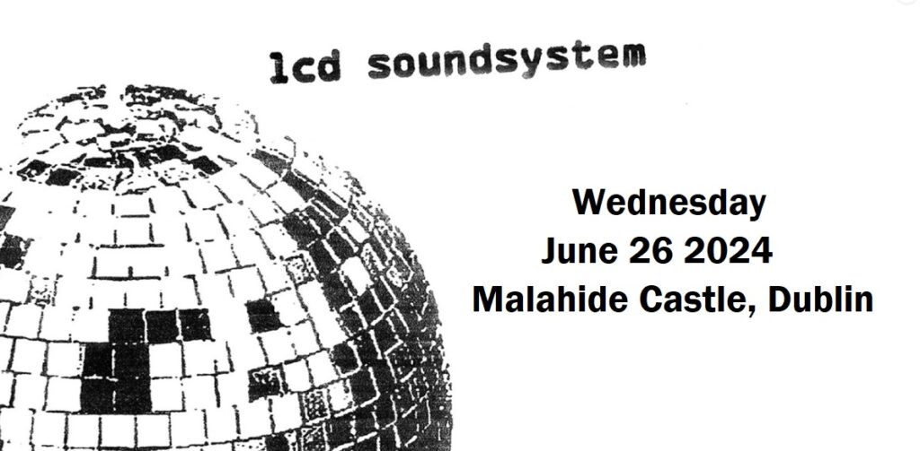 LCD Soundsystem Wednesday June 26 2024 | Malahide Castle, Dublin