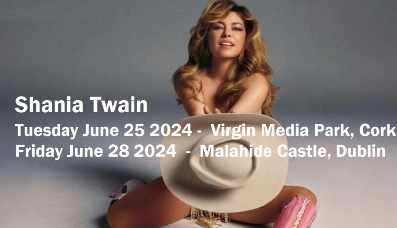 Shania Twain Tuesday June 25 2024 - Friday June 28 2024 | Virgin Media Park, Cork | Malahide Castle, Dublin